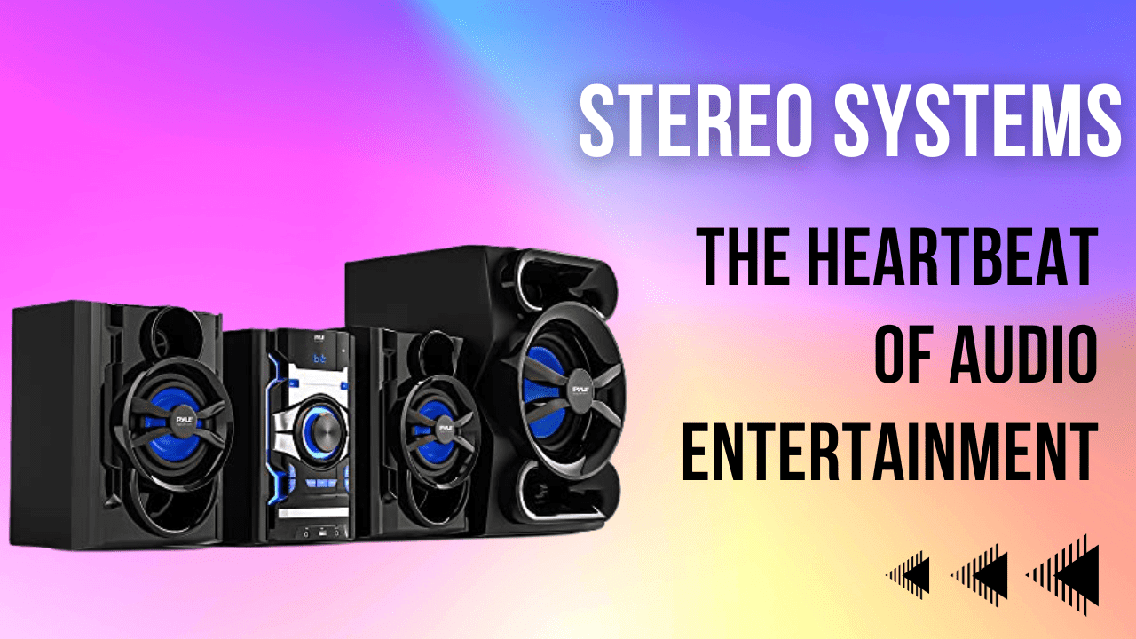 Stereo systems