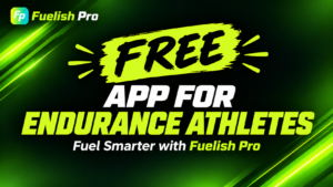 Free App for Endurance Athletes Fuel Smarter with Free Fuelish Pro App